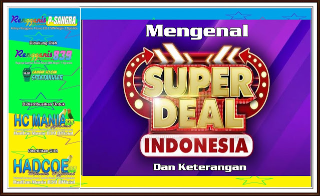 Mengenal Super Deal Indonesia dan Keterangan