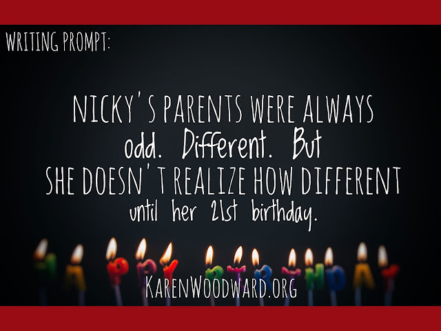 Writing Prompt: Nicky's parents had always been odd. Different. But she didn't realize how different until her 21st birthday.