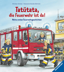 Tatütata, die Feuerwehr ist da!: Meine ersten Feuerwehrgeschichten
