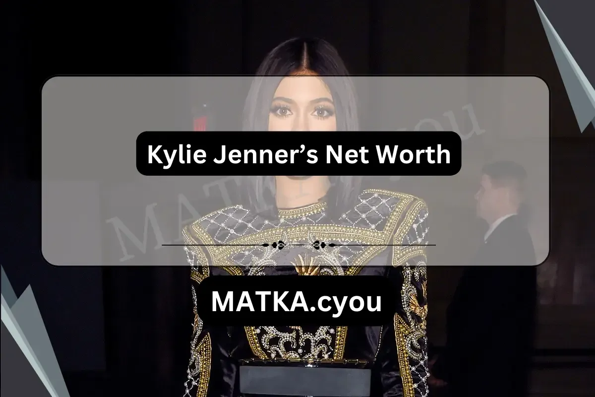Kylie Jenner’s Net Worth