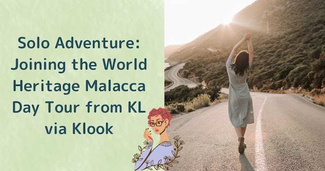 Solo Adventure: Joining the World Heritage Malacca Day Tour from Kuala Lumpur via Klook