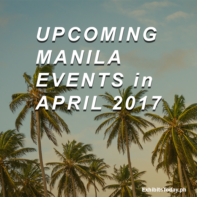 Upcoming Manila Events in April 2017