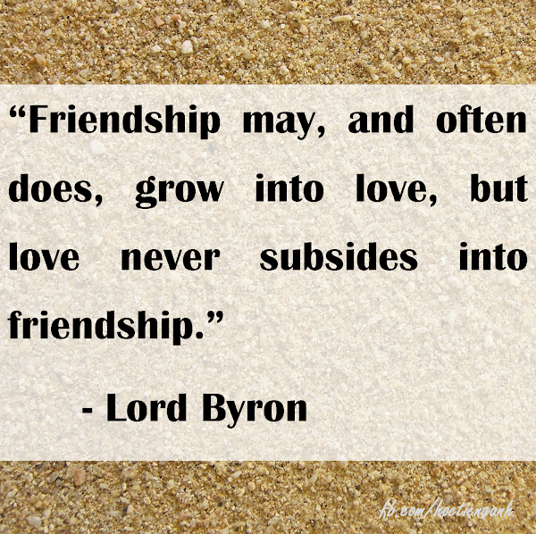 Friendship may and often grow into love
