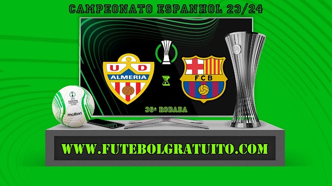 Assistir Almería x Barcelona ao vivo online grátis 16/05/2024