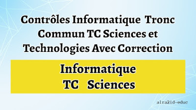 Contrôles Informatique Tronc Commun TC Sciences Avec Correction