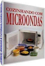 Cozinhando com o Microondas