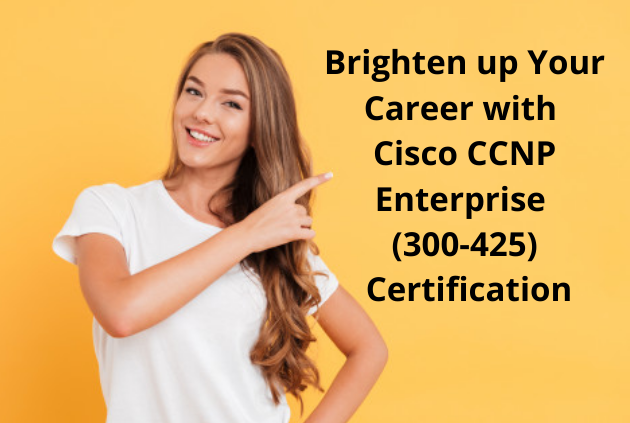 Proven Study Guide to Earn Cisco 300-425 CCNP Enterprise (ENWLSD) Certification