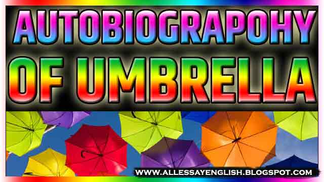 An Autobiograpohy Of Umbrella Essay In English