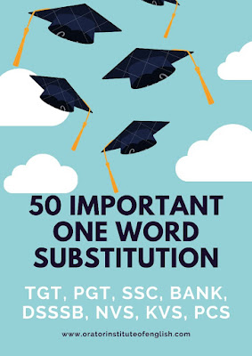 Important 50 One Word Substitution Questions for TGT, PGT, DSSSB English Language & Comprehension Section