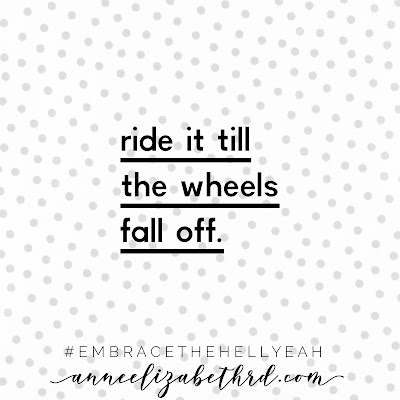 Ride It Until The Wheels Fall Off quote in black letters on a white background with grey polka dots