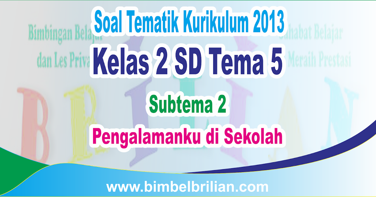 Download Soal Tematik Kelas 2 Sd Tema 5 Subtema 2 Pengalamanku Di Sekolah Dan Kunci Jawaban Bang Pedia