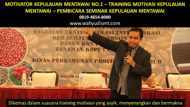 MOTIVATOR KEPULAUAN MENTAWAI, TRAINING MOTIVASI KEPULAUAN MENTAWAI, PEMBICARA SEMINAR KEPULAUAN MENTAWAI, PELATIHAN SDM KEPULAUAN MENTAWAI, TEAM BUILDING KEPULAUAN MENTAWAI