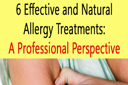 6 Effective and Natural Allergy Treatments: A Professional Perspective