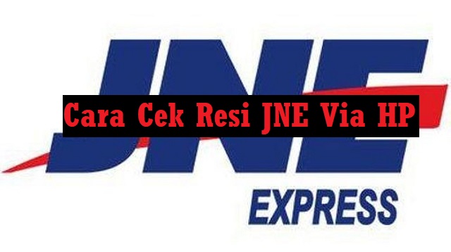 Cara Cek Paket JNE Sudah Sampai Mana