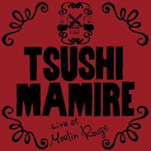 TsuShiMaMiRe – Live At Moulin Rouge