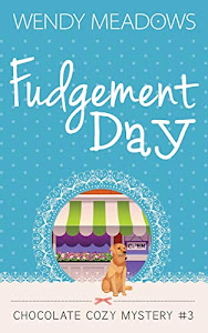 Fudgement Day (Chocolate Cozy Mystery)