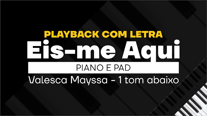 🎙Eis-me Aqui - Valesca Mayssa | PLAYBACK COM LETRA - 1 TOM ABAIXO