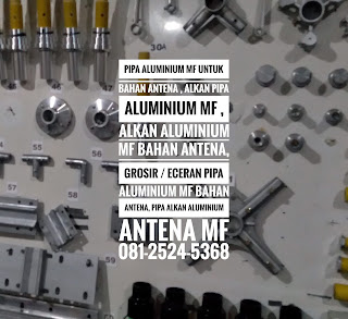 Pipa Aluminium MF untuk Bahan Antena , Alkan Pipa Aluminium MF , Alkan Aluminium MF bahan Antena, Grosir / Eceran pipa Aluminium MF Bahan Antena, Pipa Alkan Aluminium Antena MF   081-2524-5368   konektor Heliax Johan 08125245368 ,  wa.me/628125245368  #konektorheliax, #kabelheliax,#kabelkonektorheliax,  Pipa Aluminium MF untuk Bahan Antena , Alkan Pipa Aluminium MF , Alkan Aluminium MF ,