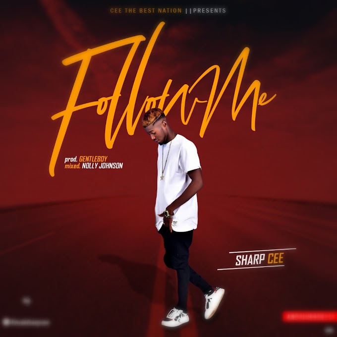 [Music] Sharp Cee-Follow Me