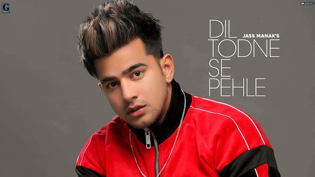 Dil Todne Se Pehle Song Lyrics In Hindi - Jass Manak