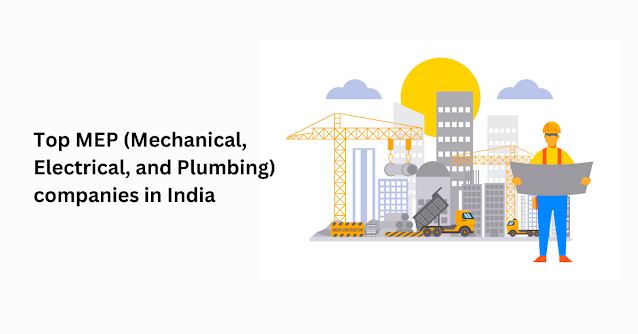 Top MEP (Mechanical, Electrical, and Plumbing) companies in India