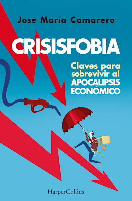 "CRISISFOBIA. Claves para sobrevivir al apocalipsis económico" de Jose María Camarero