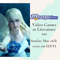 MomoCon: Video Games as Literature 101; Sunday May 26th at 10:00 a.m. (EDT)