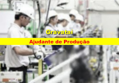 Multinacional sistemista da GM abre vaga para Ajudante de Produção em Gravataí