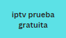 iptv prueba gratuita