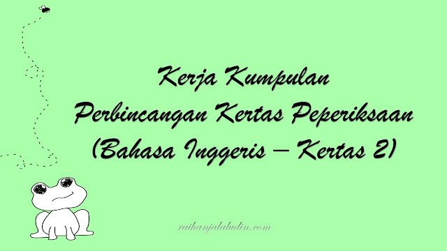 Kerja Kumpulan - Perbincangan Kertas Peperiksaan (Bahasa Inggeris - Kertas 2)