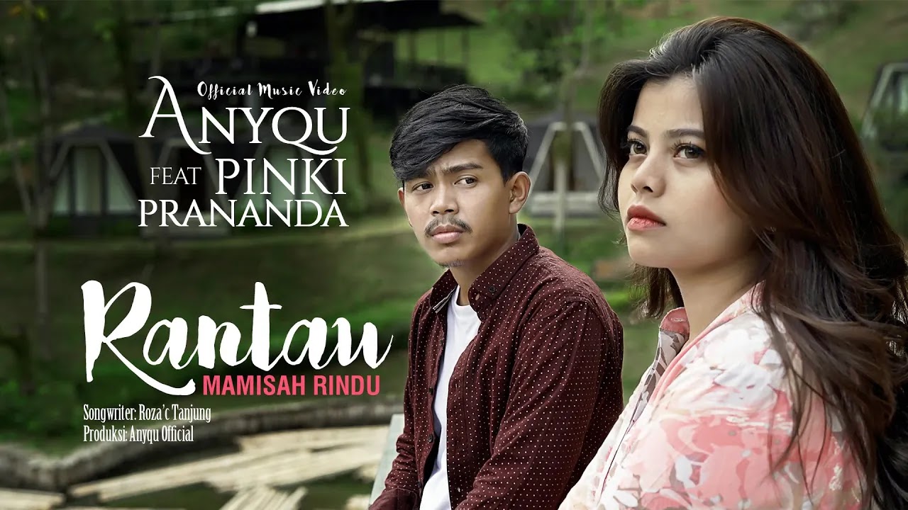 Anyqu - Rantau Mamisah Rindu feat. Pinki Prananda
