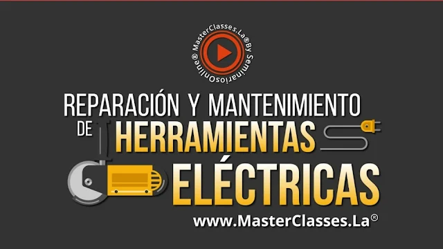 Reparación y Mantenimiento  de  Herramientas Eléctricas Master Class 100% Online
