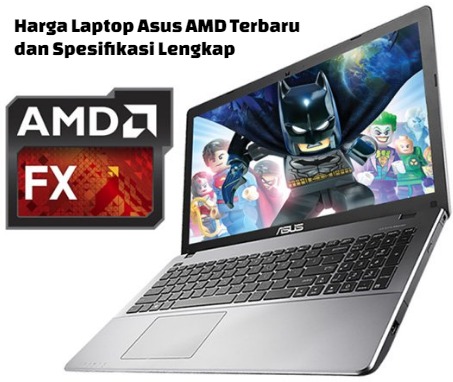  Asus terus membuatkan perangkat laptop yang dipasarkan dengan mengeluarkan banyak sekali se Berita laptop Harga Laptop Asus AMD Terbaru 2017 dan Spesifikasinya