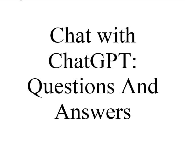 Chat with ChatGPT: Questions And Answers