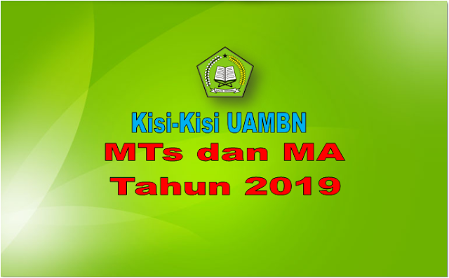 Kisi-Kisi UAMBN Madrasah Aliyah dan MTs Tahun 2019