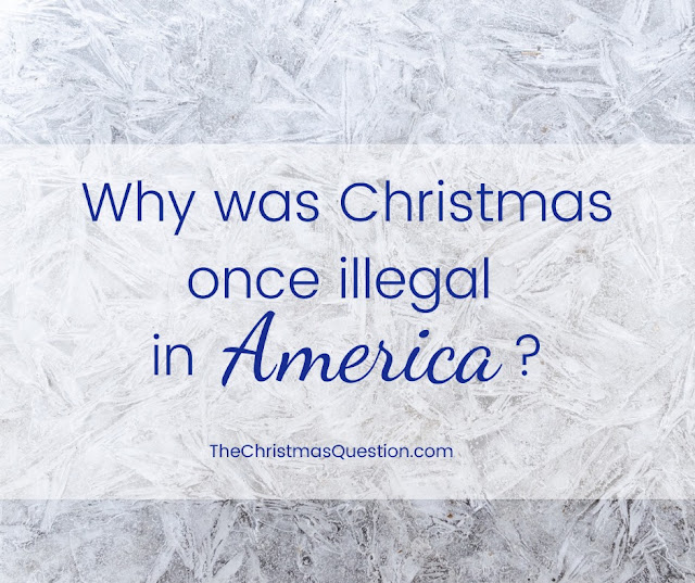 The Christmas Question: Why was Christmas once illegal in the United States? | Land of Honey