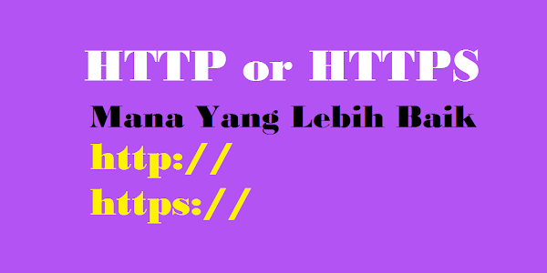 HTTP atau HTTPS Mana Yang Lebih Baik?