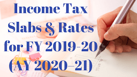 Income Tax Slabs & Rates for FY 2019-20 (AY 2020–21)