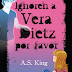 IGNOREN A VERA DIETZ  POR FAVOR DE A.S. KING 