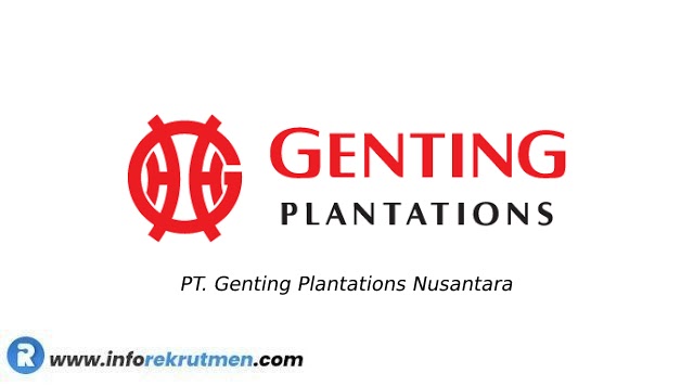 Rekrutmen  PT. Genting Plantations Nusantara Terbaru Tahun 2023