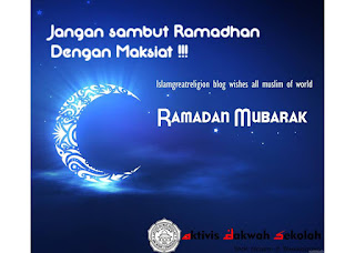 Jangan Sambut Ramadhan Dengan Maksiat !!!