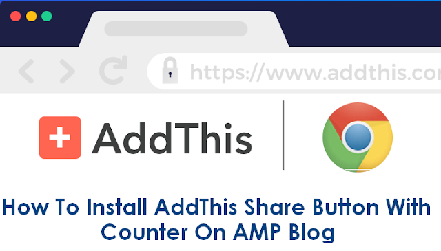How To Install AddThis Share Button With Counter On AMP Blog