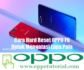 Cara Hard Reset OPPO F9 Untuk Mengatasi Lupa Pola 