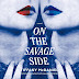 On the Savage Side