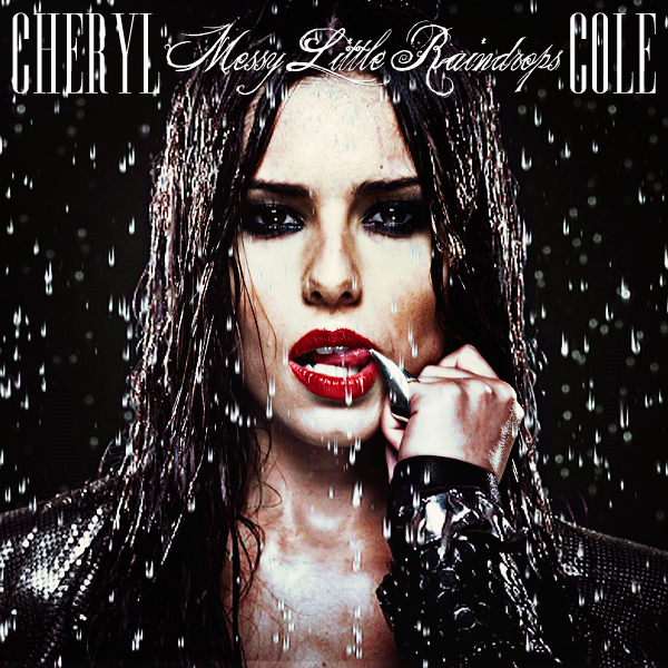 Cheryl Cole - Messy Little Raindrops (FanMade Album Cover)