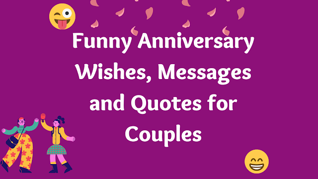 Funny Anniversary Wishes, Messages and Quotes for Couples