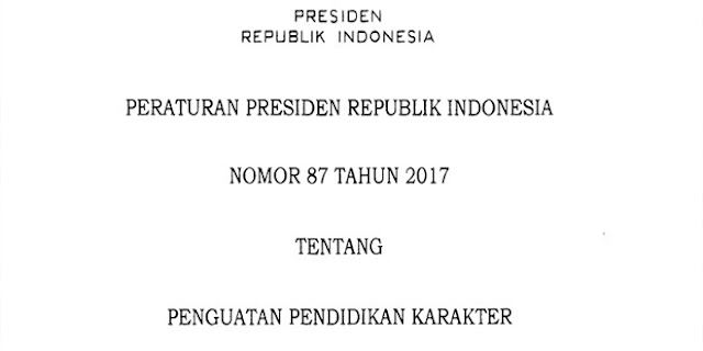 Perpres Nomor 87 Tahun 2017 Tentang Pendidikan Penguatan Karakter, Pengganti Permendikbud Nomor 23 Tahun 2017 Tentang Hari Sekolah