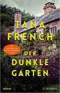 https://www.amazon.de/dunkle-Garten-Roman-Tana-French/dp/3651025624/ref=sr_1_1?__mk_de_DE=%C3%85M%C3%85%C5%BD%C3%95%C3%91&keywords=der+dunkle+garten&qid=1552640663&s=gateway&sr=8-1