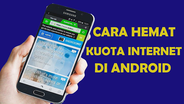 Tips dan Trik Menghemat Kuota Smartphone Android