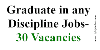 Graduate in any Discipline Jobs- 30 Vacancies